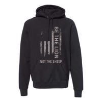 Be The Lion Not The Sheep Premium Hoodie