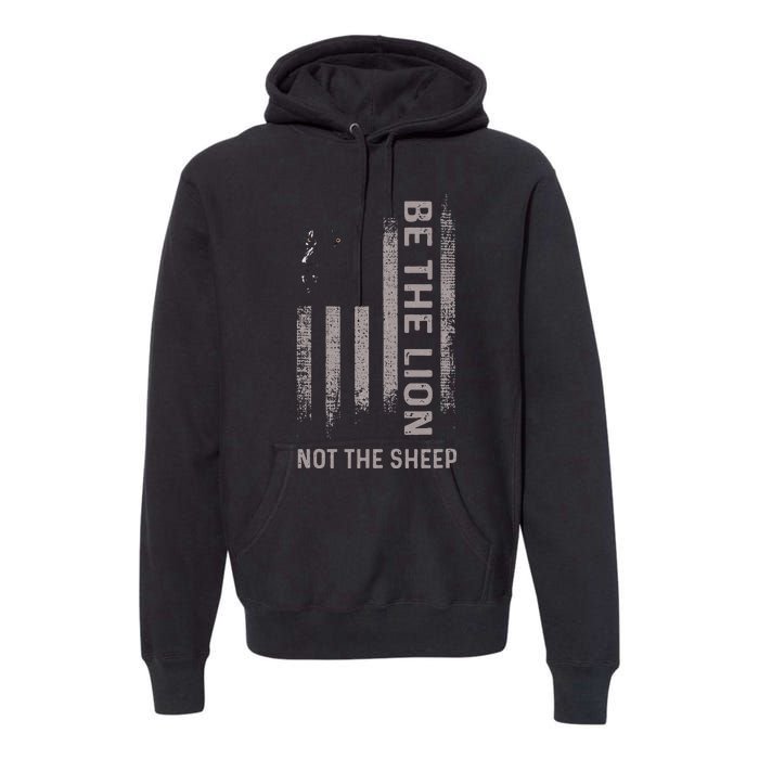 Be The Lion Not The Sheep Premium Hoodie