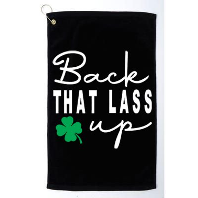 Back That Lass Up Funny St Patricks Day Gift Platinum Collection Golf Towel