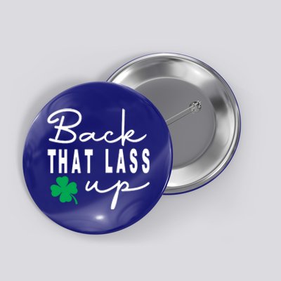 Back That Lass Up Funny St Patricks Day Gift Button