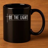 Be The Light Christian Slogan 11oz C Handle Ceramic Mug