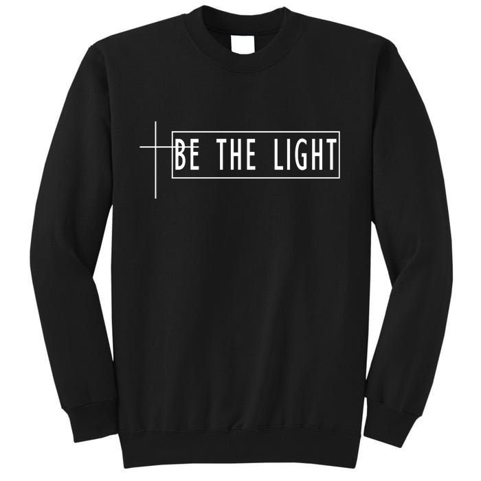 Be The Light Christian Slogan Tall Sweatshirt