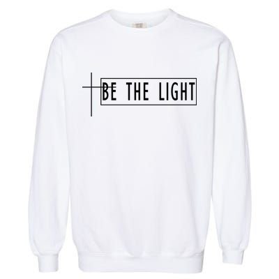 Be The Light Christian Slogan Garment-Dyed Sweatshirt