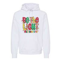 Be The Light Matthew Christian Witness Premium Hoodie