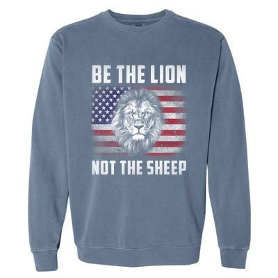 Be The Lion Not The Sheep American Flag Patriot For Boy Funny Gift Garment-Dyed Sweatshirt