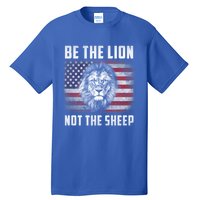 Be The Lion Not The Sheep American Flag Patriot For Boy Funny Gift Tall T-Shirt