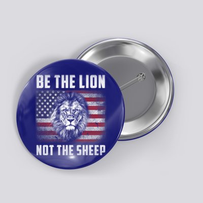 Be The Lion Not The Sheep American Flag Patriot For Boy Funny Gift Button