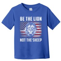 Be The Lion Not The Sheep American Flag Patriot For Boy Funny Gift Toddler T-Shirt