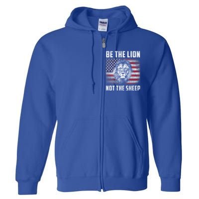 Be The Lion Not The Sheep American Flag Patriot For Boy Funny Gift Full Zip Hoodie