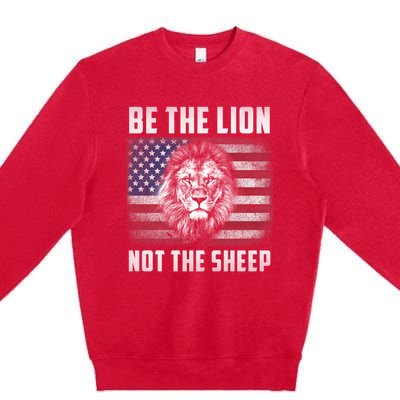 Be The Lion Not The Sheep American Flag Patriot For Boy Funny Gift Premium Crewneck Sweatshirt