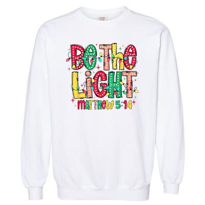 Be The Light Matthew Christian Witness Garment-Dyed Sweatshirt