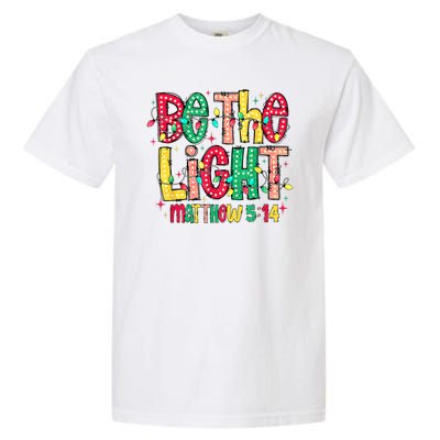 Be The Light Matthew Christian Witness Garment-Dyed Heavyweight T-Shirt