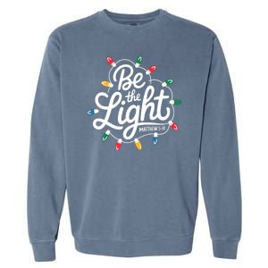 Be The Light Christmas Matthew 5:14 Garment-Dyed Sweatshirt