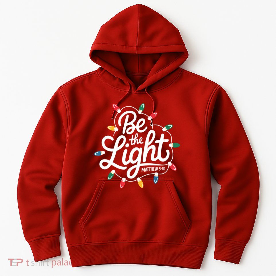 Be The Light Christmas Matthew 5:14 Hoodie