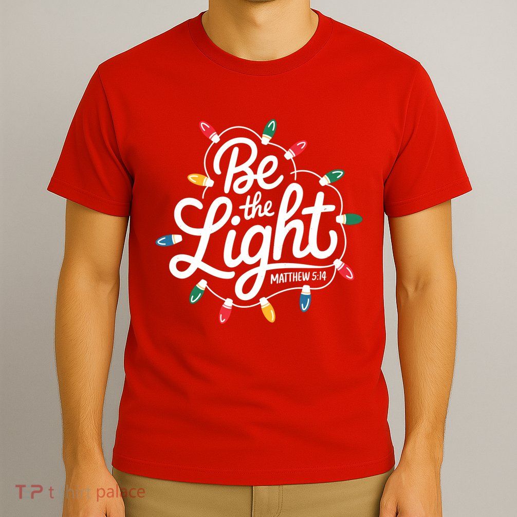 Be The Light Christmas Matthew 5:14 T-Shirt