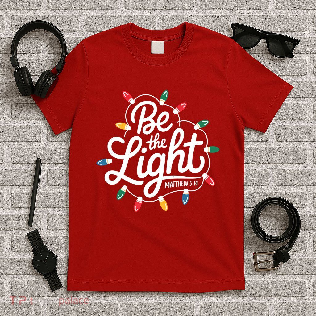 Be The Light Christmas Matthew 5:14 T-Shirt