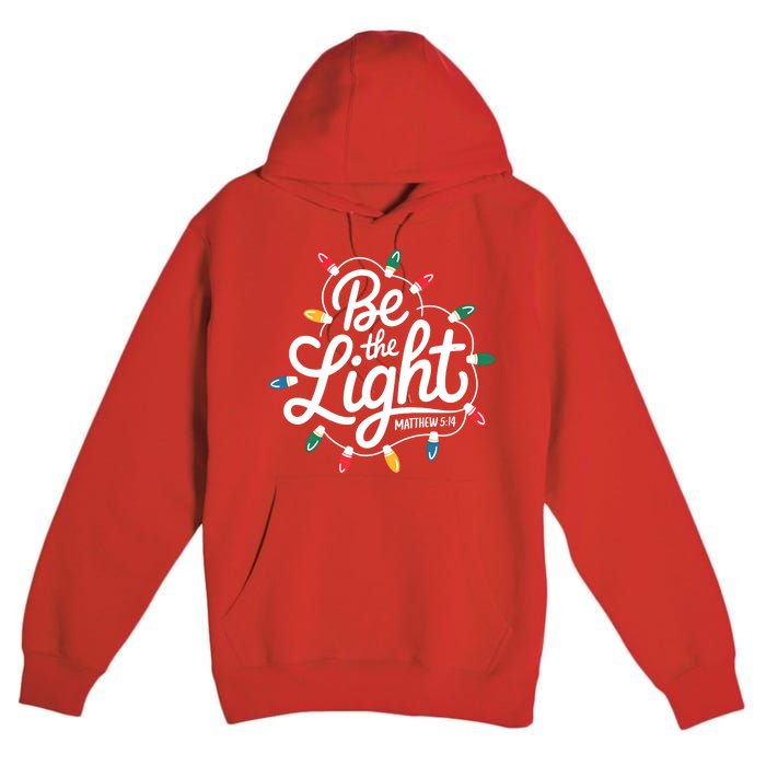 Be The Light Christmas Matthew 5:14 Premium Pullover Hoodie