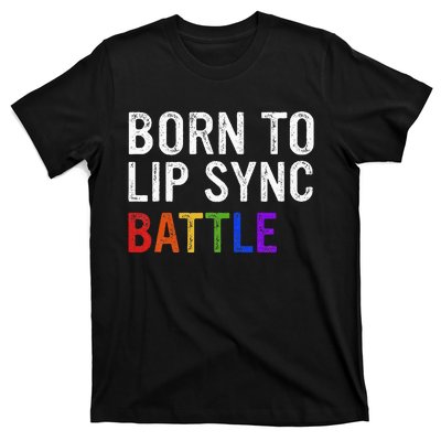 Born To Lip Sync Battle T-Shirt