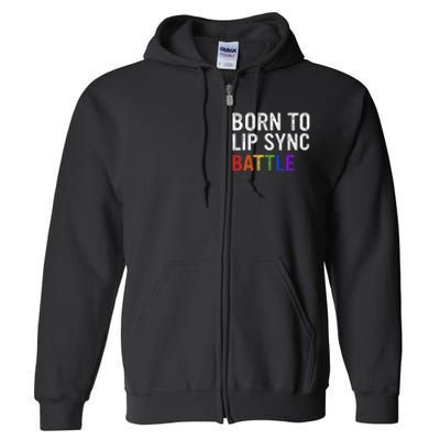 Born To Lip Sync Battle Full Zip Hoodie