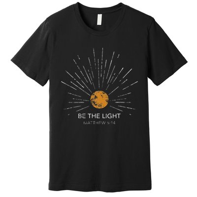 Be The Light Vintage Bible Verse Christian Jesus Faith Gift Premium T-Shirt