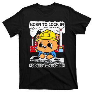 Born To Lock In Forced To Clock In T-Shirt