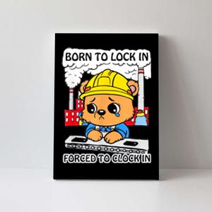 Born To Lock In Forced To Clock In Canvas