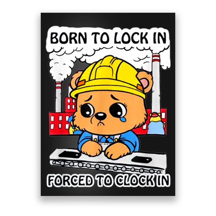 Born To Lock In Forced To Clock In Poster