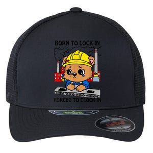 Born To Lock In Forced To Clock In Flexfit Unipanel Trucker Cap