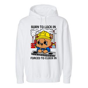 Born To Lock In Forced To Clock In Garment-Dyed Fleece Hoodie