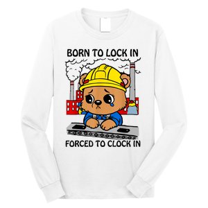 Born To Lock In Forced To Clock In Long Sleeve Shirt