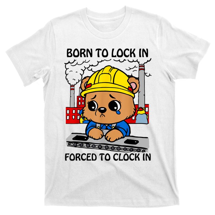 Born To Lock In Forced To Clock In T-Shirt