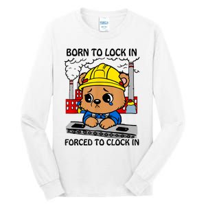 Born To Lock In Forced To Clock In Tall Long Sleeve T-Shirt