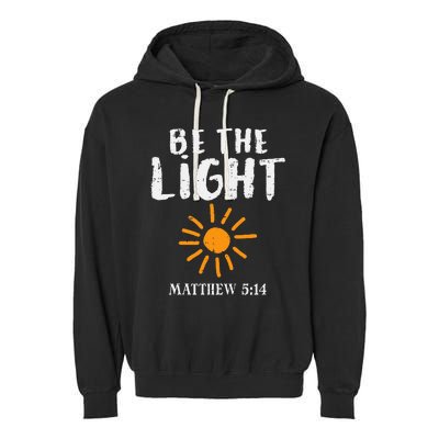 Be The Light Sun Matthew 514 Bible Christian Garment-Dyed Fleece Hoodie