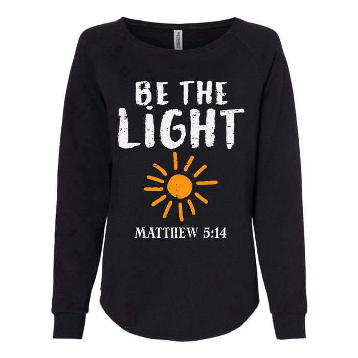 Be The Light Sun Matthew 514 Bible Christian Womens California Wash Sweatshirt