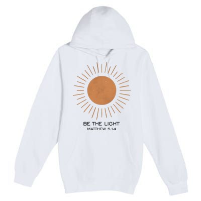 Be The Light Matthew 5 14 Premium Pullover Hoodie