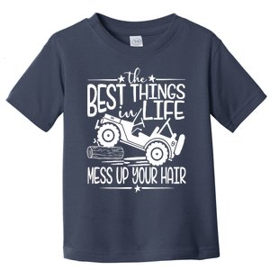 Best Things Life Mess Up Your Hair Toddler T-Shirt