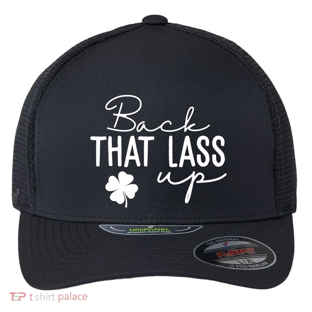 Back That Lass Up Funny St Patricks Day Offensive Flexfit Unipanel Trucker Cap