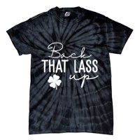 Back That Lass Up Funny St Patricks Day Offensive Tie-Dye T-Shirt