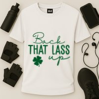Back That Lass Up Funny St Patricks Day Offensive Performance Shirt