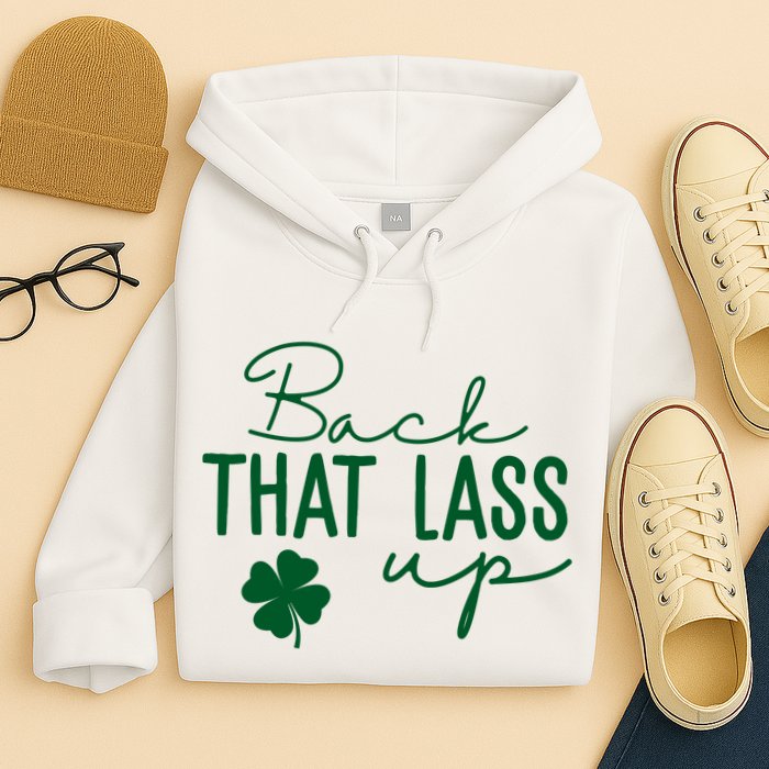 Back That Lass Up Funny St Patricks Day Offensive Hoodie