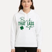 Back That Lass Up Funny St Patricks Day Offensive Hoodie