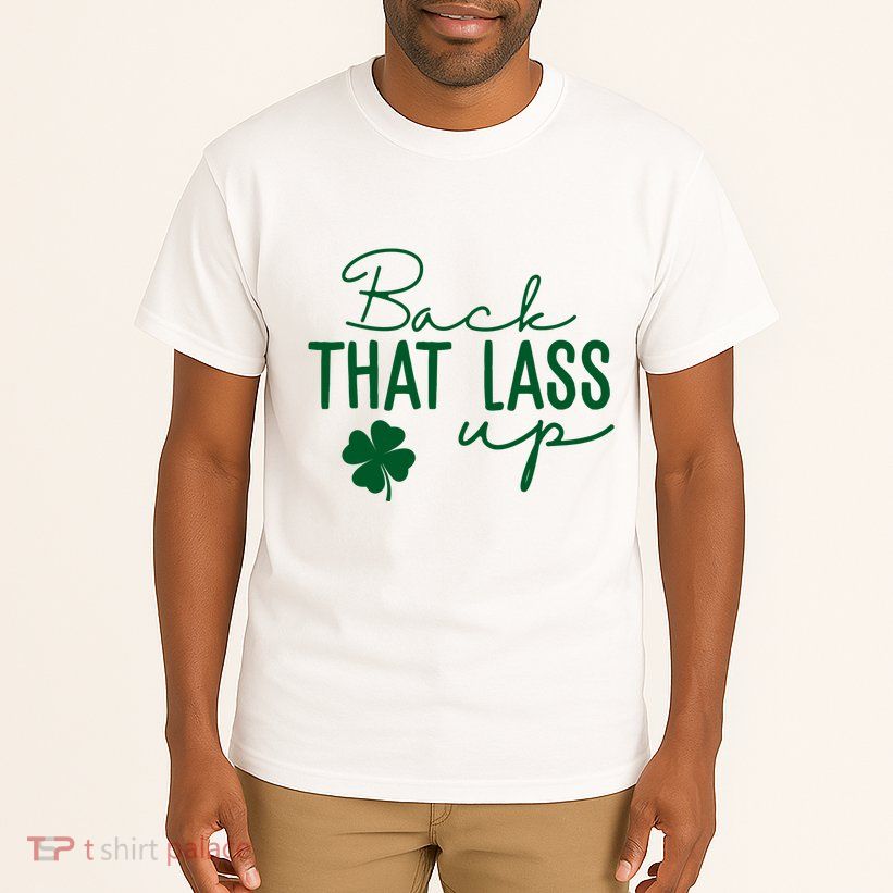 Back That Lass Up Funny St Patricks Day Offensive Tall T-Shirt