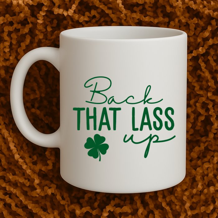 Back That Lass Up Funny St Patricks Day Offensive Mug