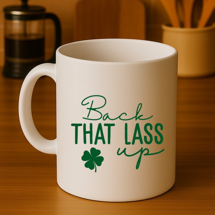 Back That Lass Up Funny St Patricks Day Offensive Mug
