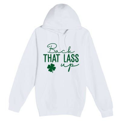 Back That Lass Up Funny St Patricks Day Offensive Premium Pullover Hoodie