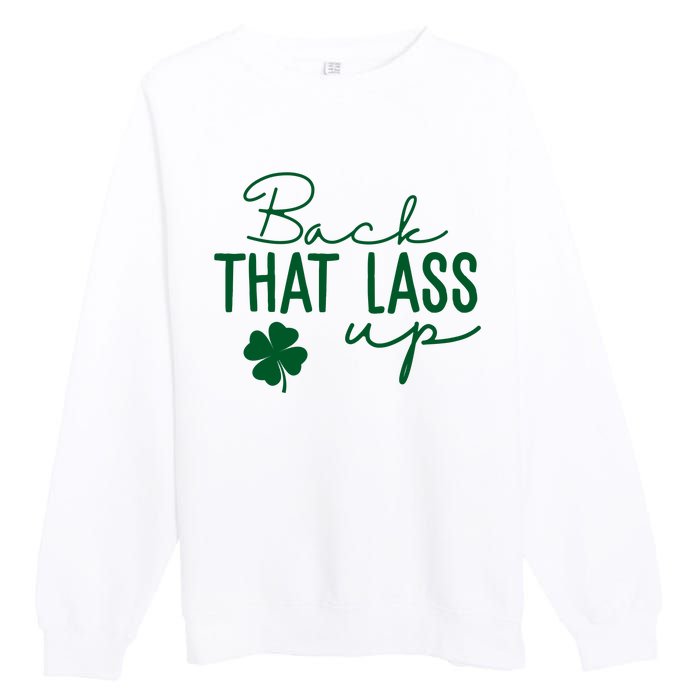 Back That Lass Up Funny St Patricks Day Offensive Premium Crewneck Sweatshirt