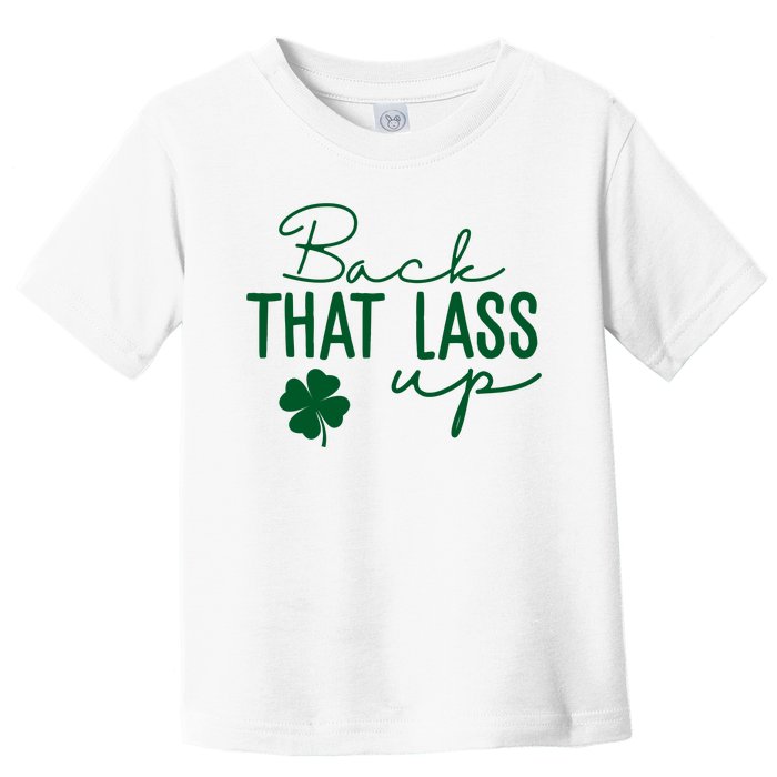 Back That Lass Up Funny St Patricks Day Offensive Toddler T-Shirt