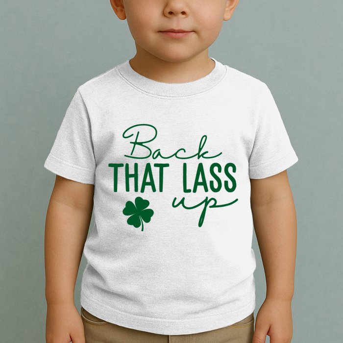 Back That Lass Up Funny St Patricks Day Offensive Toddler T-Shirt