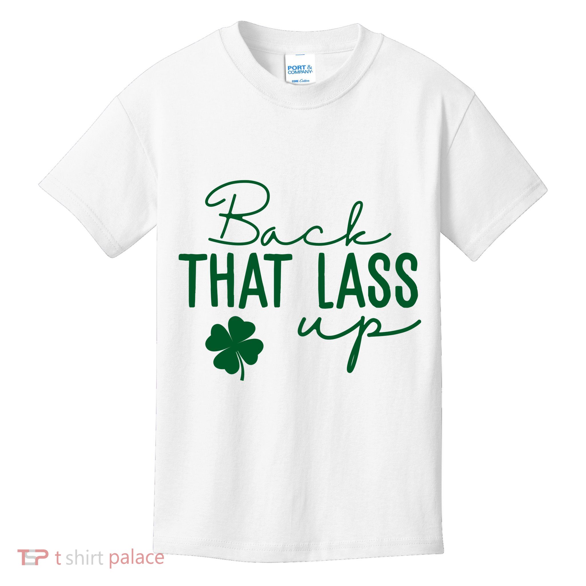 Back That Lass Up Funny St Patricks Day Offensive Kids T-Shirt