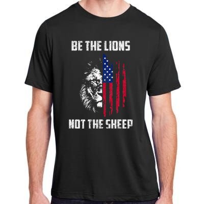 Be The Lion Not The Sheep Patriotic Lion American Patriot Adult ChromaSoft Performance T-Shirt